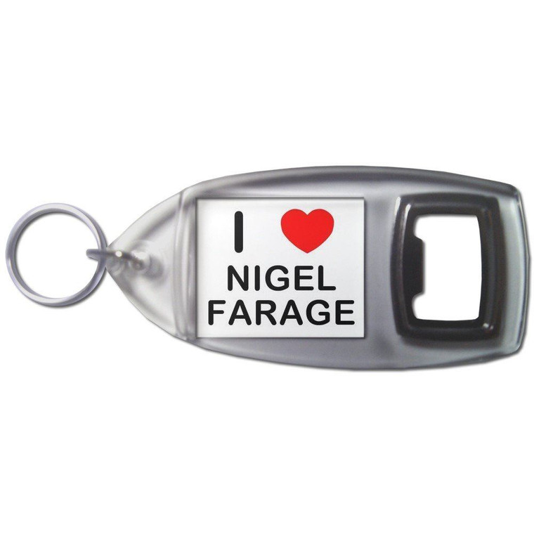 I love Nigel Farage - Plastic Key Ring Bottle Opener