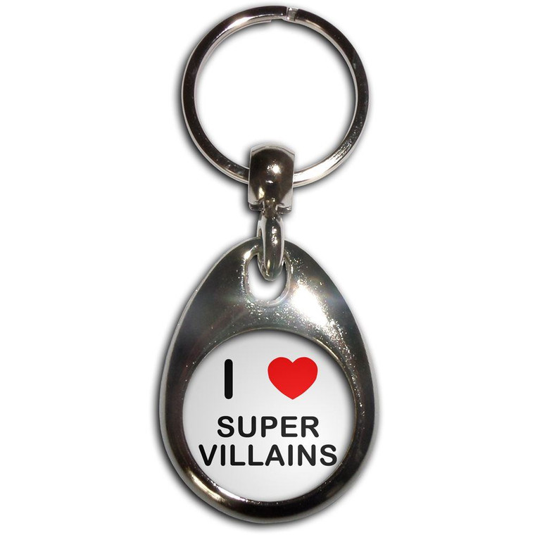 I Love Super Villains - Tear Drop Metal Key Ring