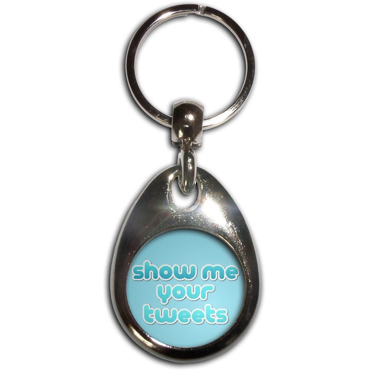 Show Me Your Tweets - Tear Drop Metal Key Ring
