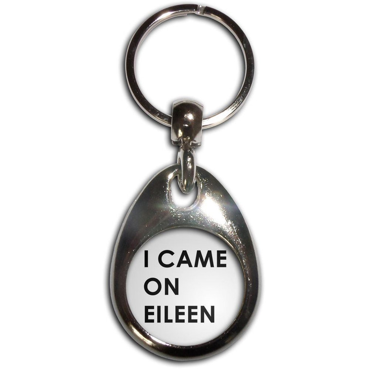 I Came On Eileen - Tear Drop Metal Key Ring