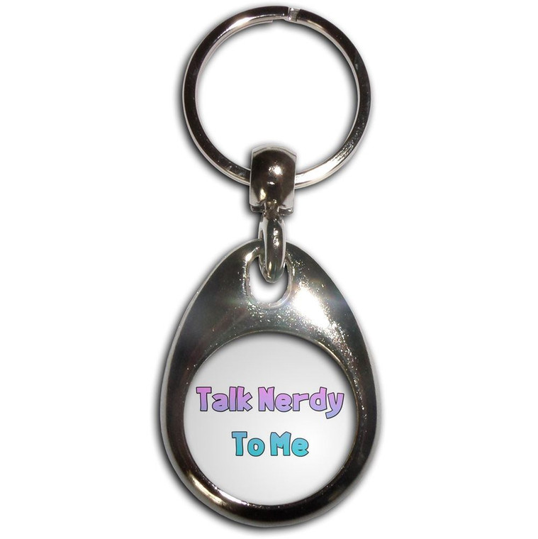 Talk Nerdy To Me - Tear Drop Metal Key Ring