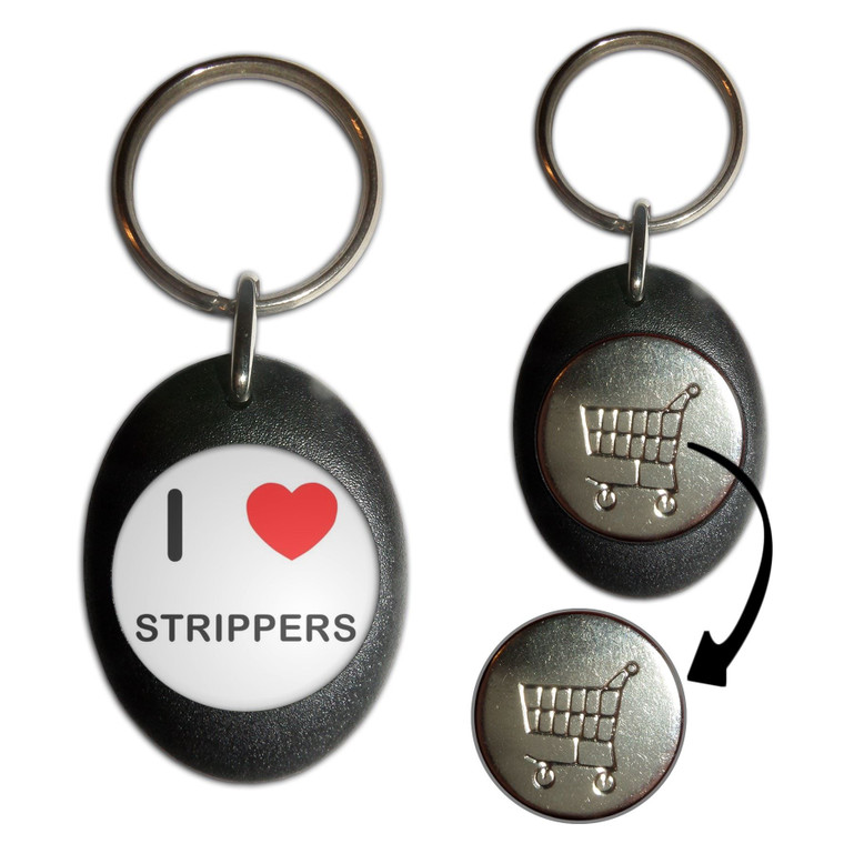 I Love Strippers - Shopping Trolley Key Ring