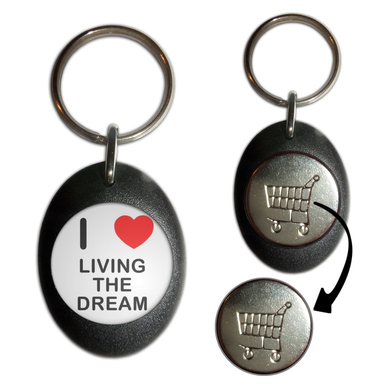 I Love Living The Dream - Shopping Trolley Key Ring