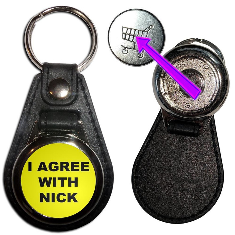 I Agree With Nick - Hidden £1/€1 Shopping Token Medallion Key Ring