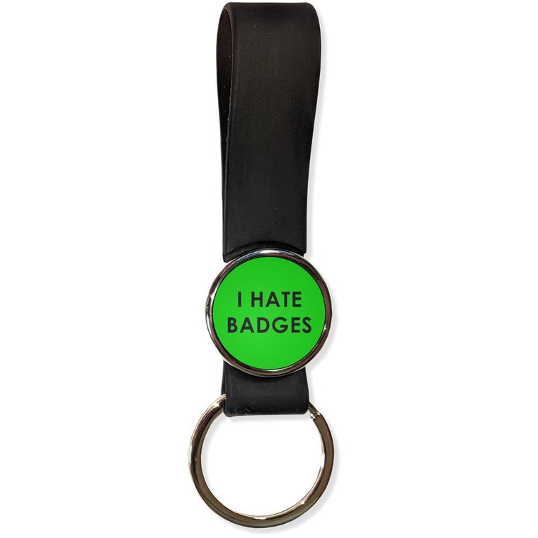 I Hate Badges - Silicone Loop Key Ring