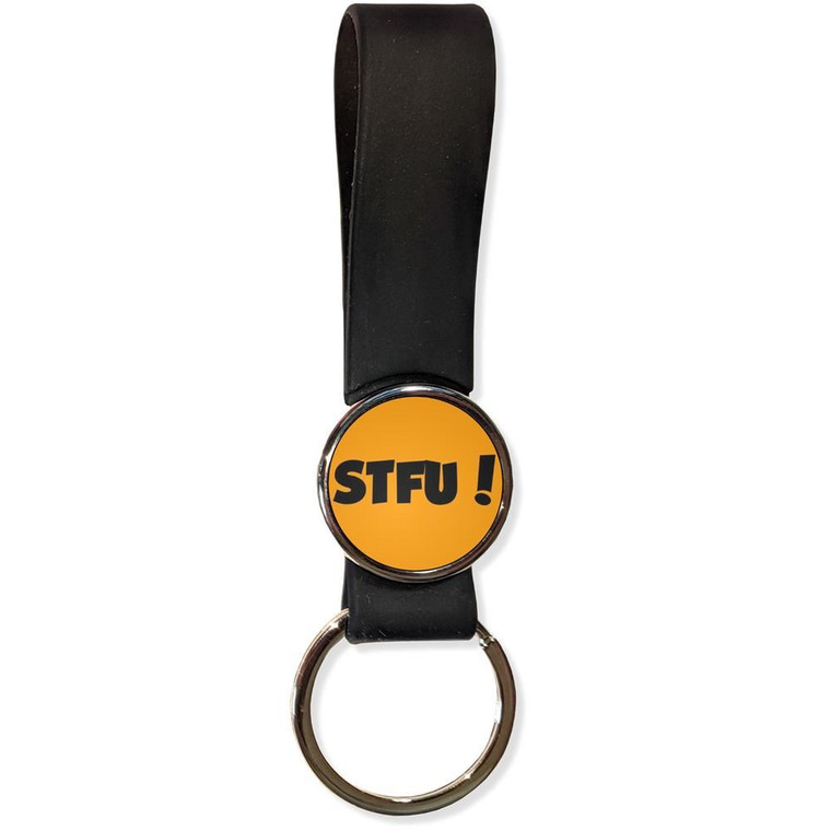 STFU! Shut the fuck up! - Silicone Loop Key Ring