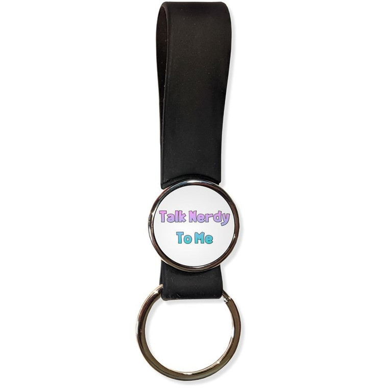 Talk Nerdy To Me - Silicone Loop Key Ring