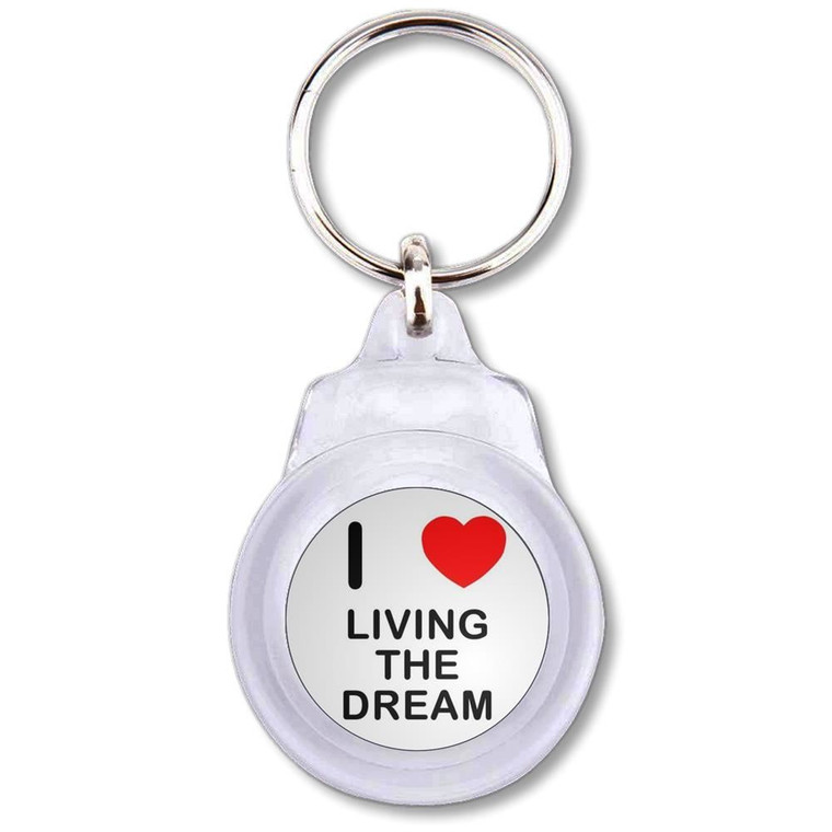 I Love Living The Dream - Round Plastic Key Ring