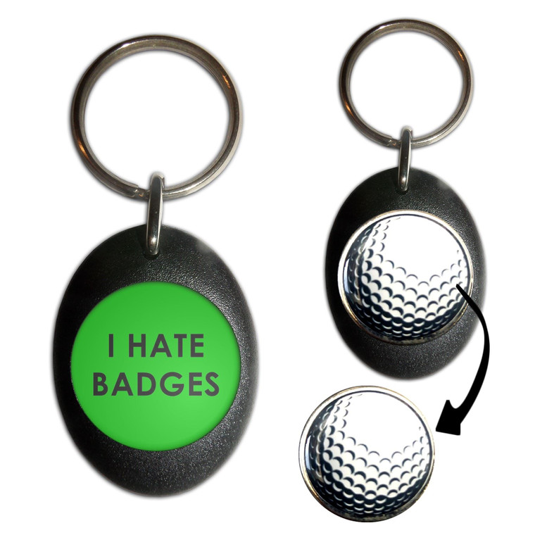 I Hate Badges - Golf Ball Marker Key Ring