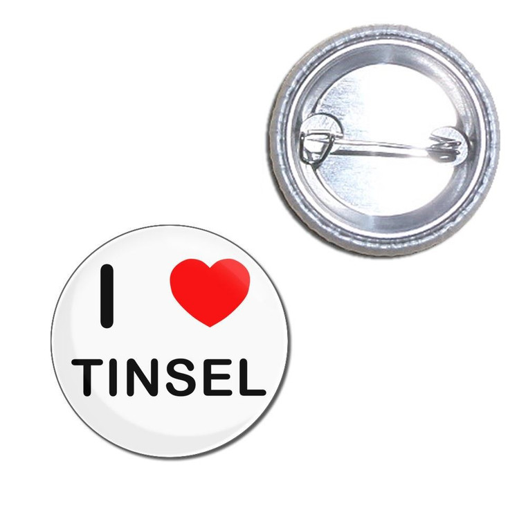 I Love Tinsel - Button Badge