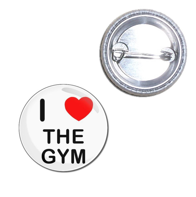 I love The Gym - Button Badge