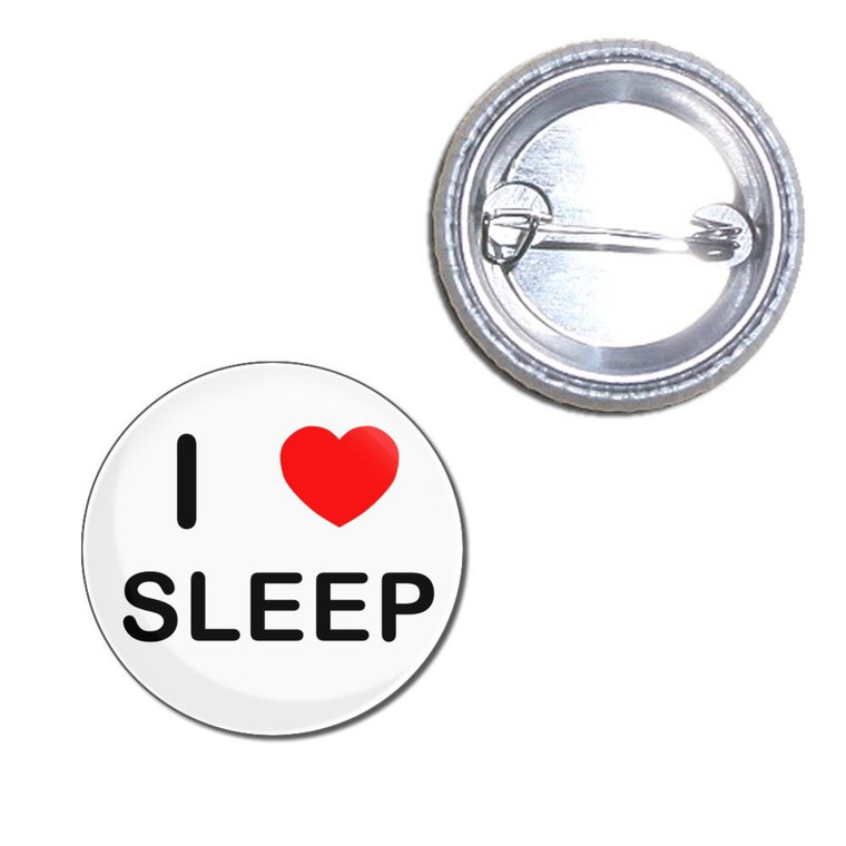 I Love Sleep - Button Badge