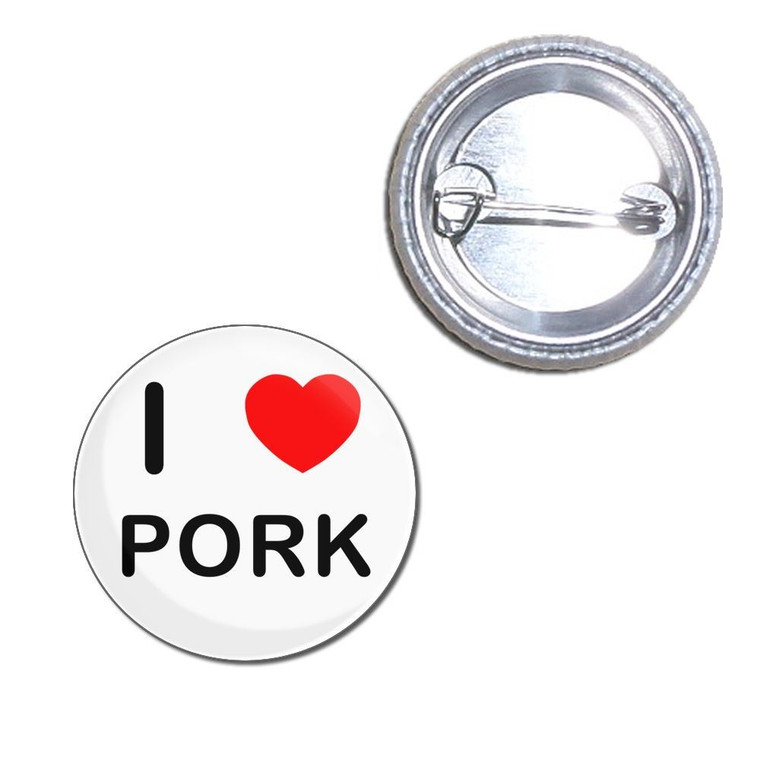 I Love Pork - Button Badge