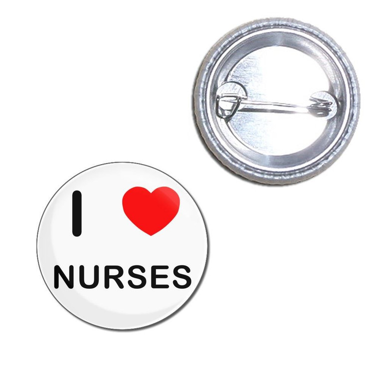 I Love Nurses - Button Badge