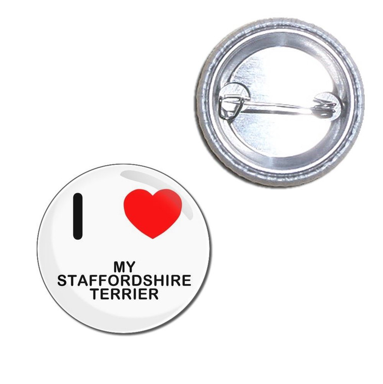 I Love My Staffordshire Terrier - Button Badge