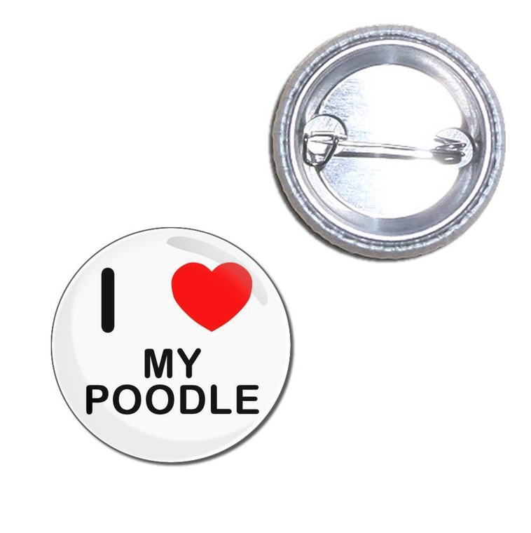 I Love My Poodle - Button Badge