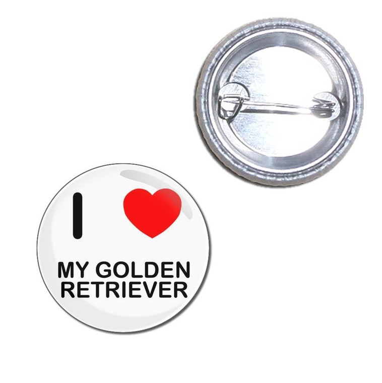 I Love My Golden Retriever - Button Badge