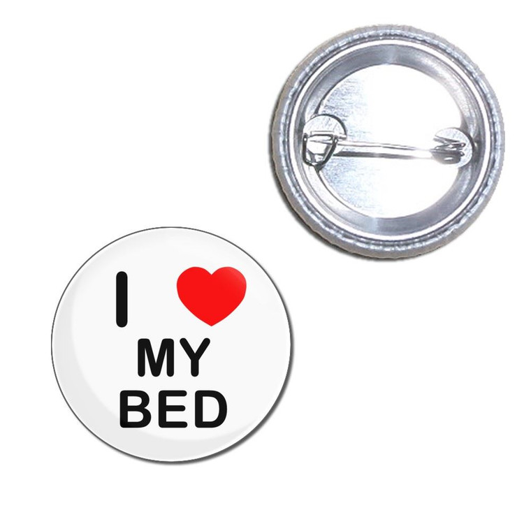 I Love My Bed - Button Badge