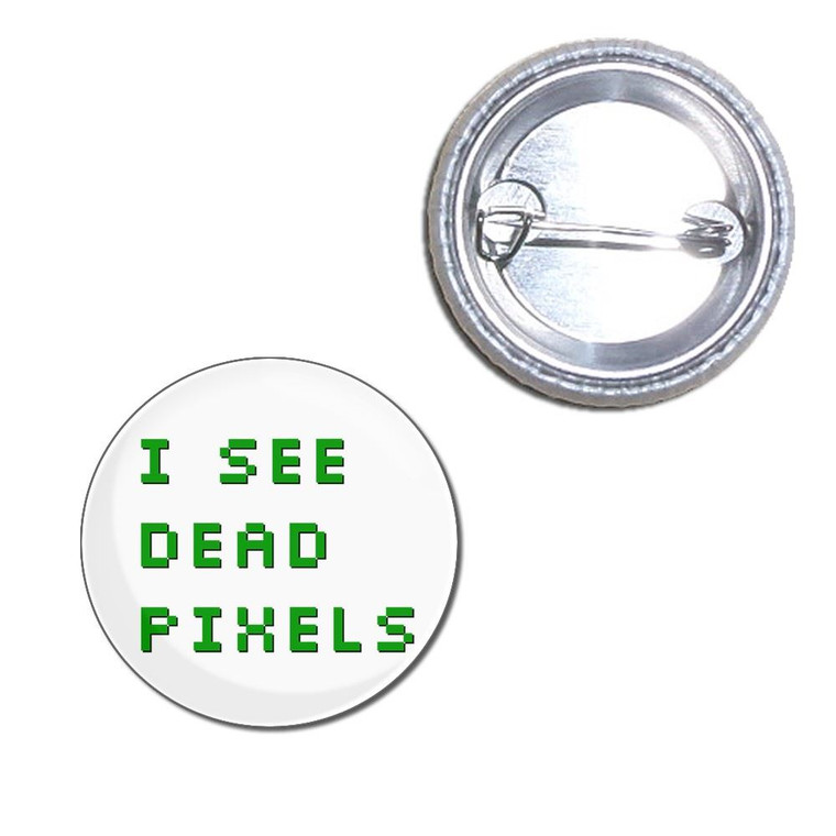 I See Dead Pixels - Button Badge