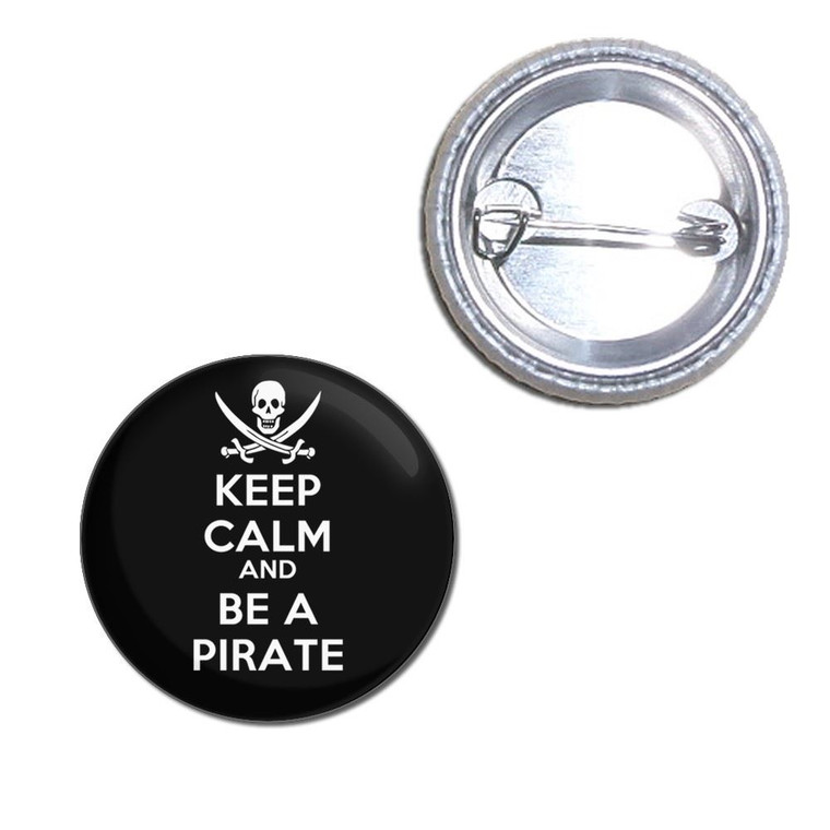Keep Calm and Be A Pirate - Button Badge