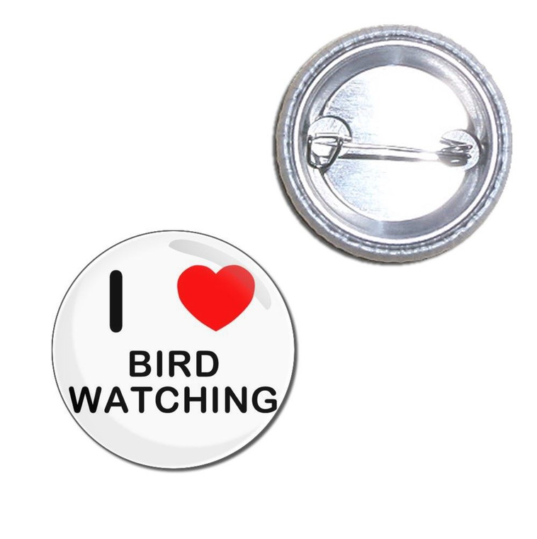 I love Bird Watching - Button Badge