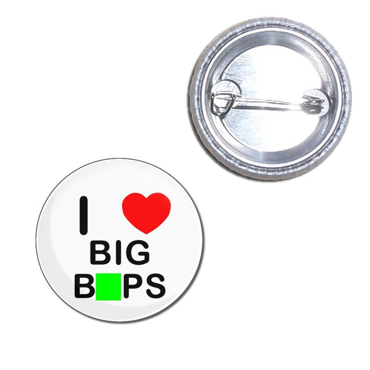 I Love Big Baps - Button Badge