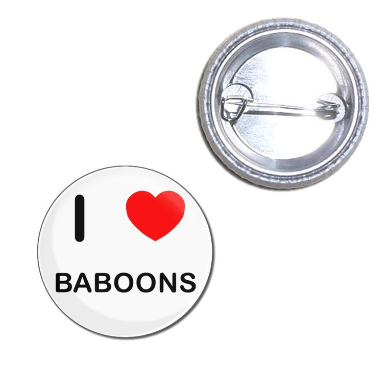 I Love Baboons - Button Badge