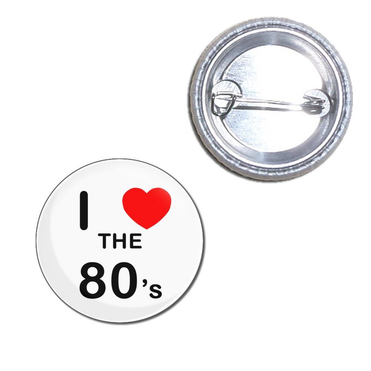 I Love The 80's - Button Badge