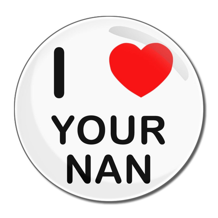 I Love Your Nan - Round Compact Mirror