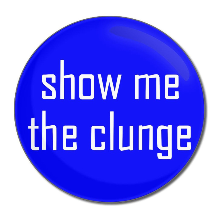 Show Me The Clunge - Round Compact Mirror