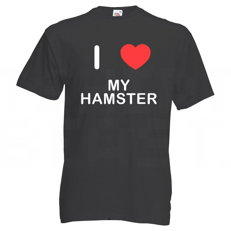 I Love My Hamster - T Shirt