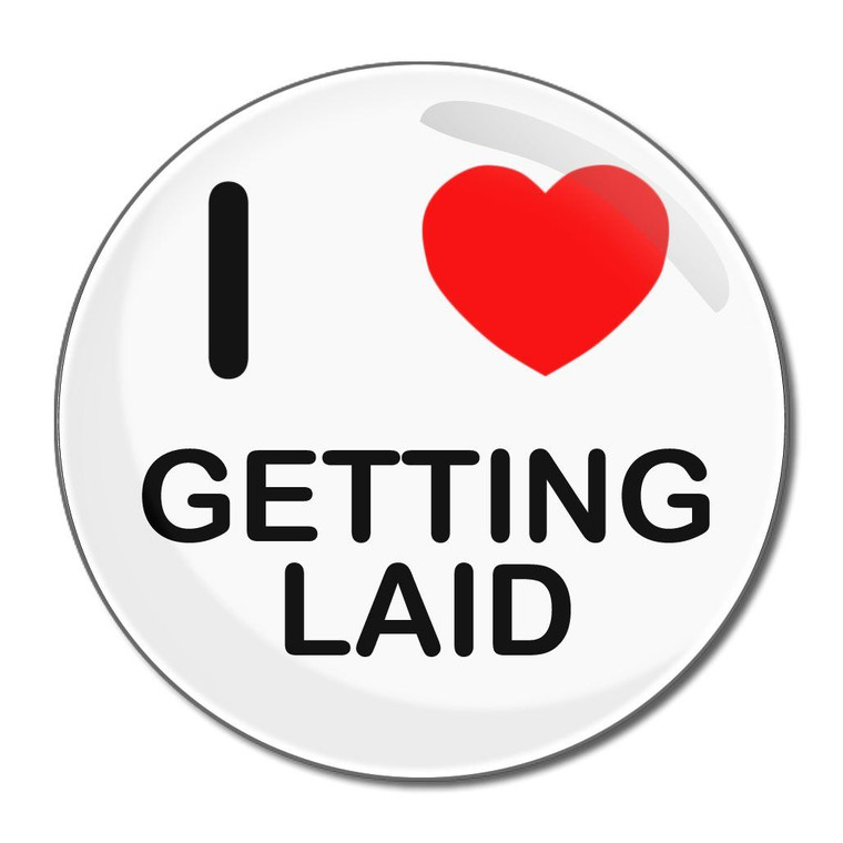 I Love Getting Laid - Round Compact Mirror