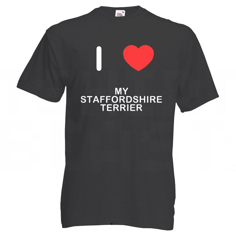 I Love My Staffordshire Terrier | T Shirt