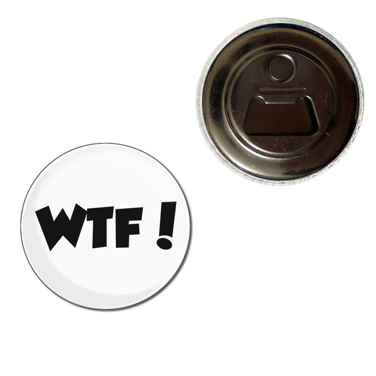 WTF! What The Fuck - Fridge Magnet Bottle Opener