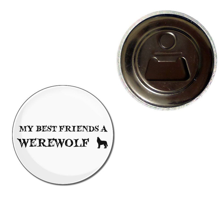 My Best Friend is a Werewolf - Fridge Magnet Bottle Opener