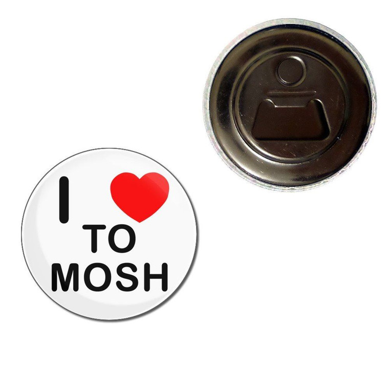 I Love To Mosh - Fridge Magnet Bottle Opener