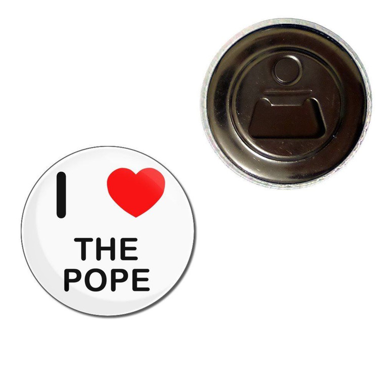 I Love The Pope - Fridge Magnet Bottle Opener