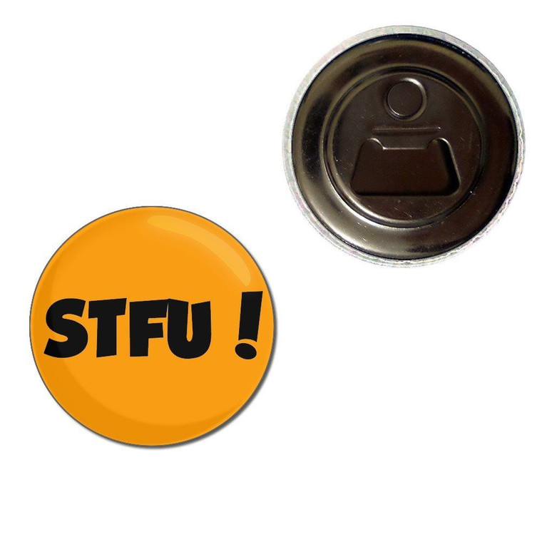 STFU! Shut the fuck up! - Fridge Magnet Bottle Opener