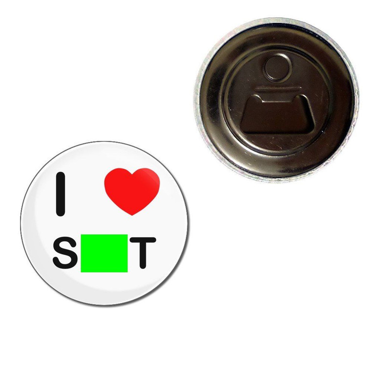 I Love Shit - Fridge Magnet Bottle Opener