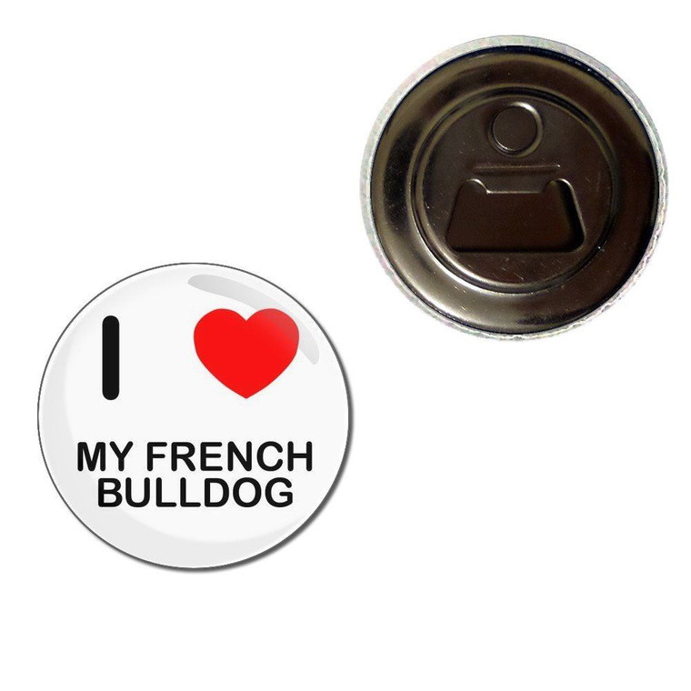 I Love My French Bulldog - Fridge Magnet Bottle Opener