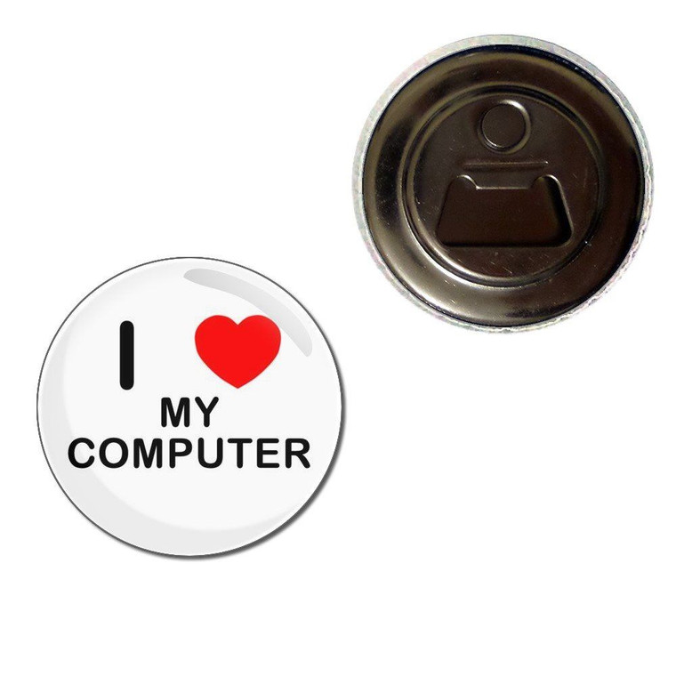 I love My Computer - Fridge Magnet Bottle Opener