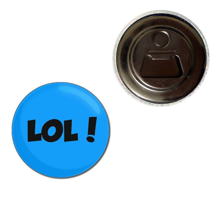 LOL! Laugh Out Loud! - Fridge Magnet Bottle Opener