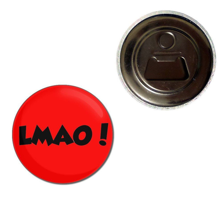 LMAO! Laugh My Ass Off! - Fridge Magnet Bottle Opener