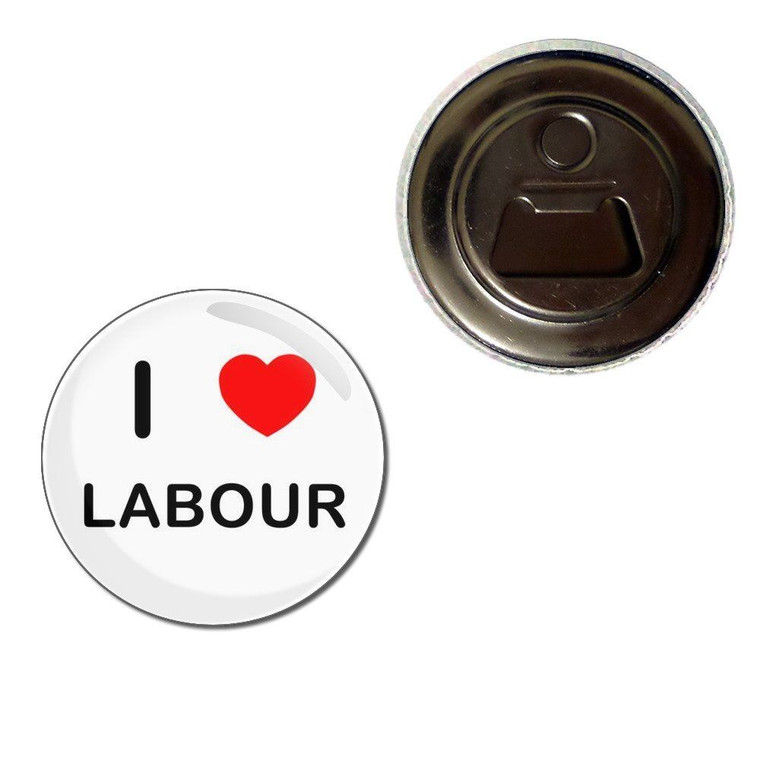 I love Labour - Fridge Magnet Bottle Opener