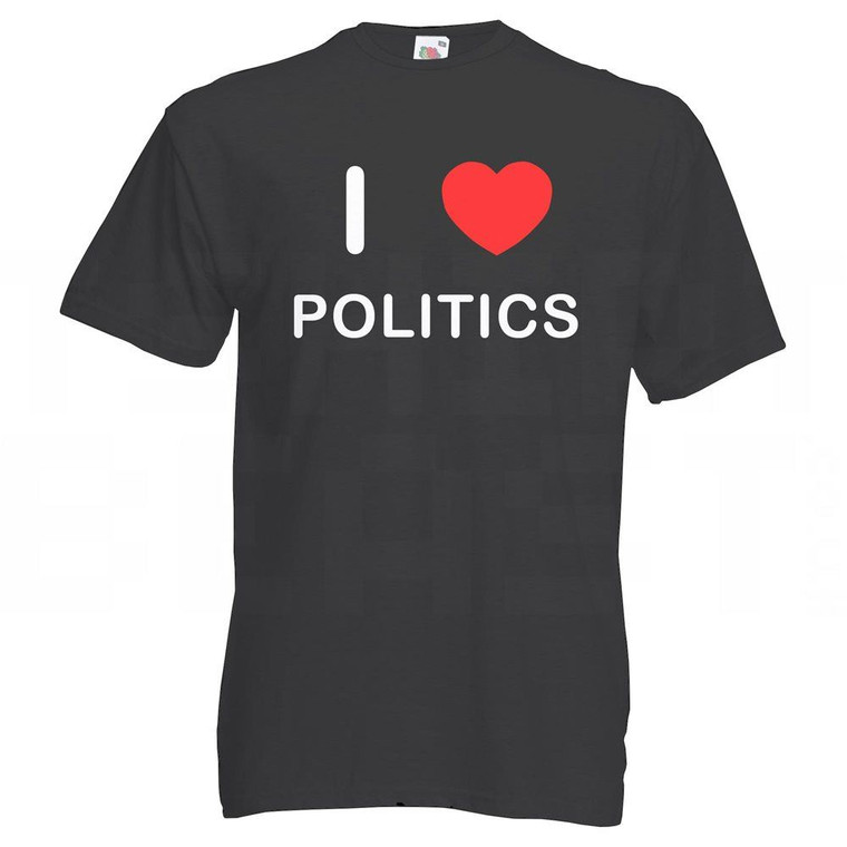 I Love Politics - T Shirt