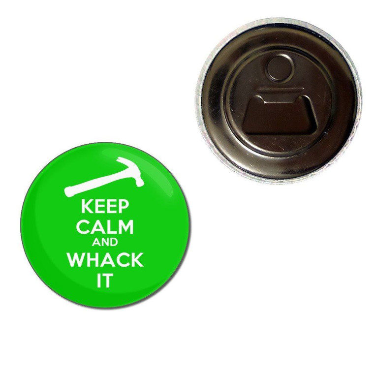 Keep Calm and Whack It - Fridge Magnet Bottle Opener