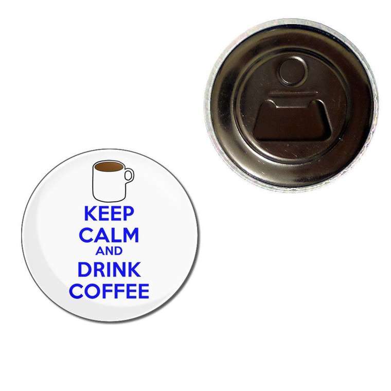 Keep Calm and Drink Coffee - Fridge Magnet Bottle Opener