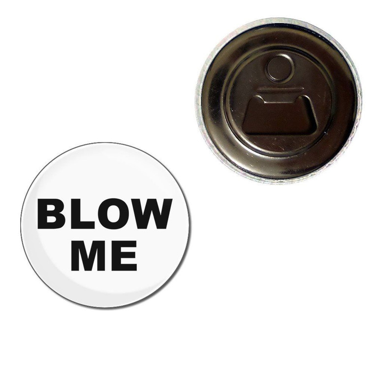 Blow Me - Fridge Magnet Bottle Opener