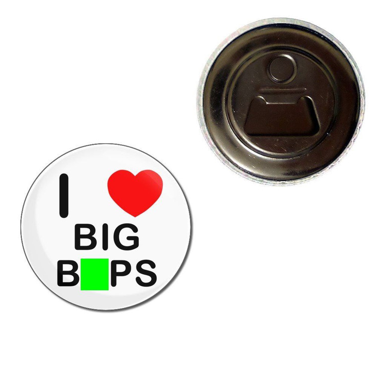 I Love Big Baps - Fridge Magnet Bottle Opener