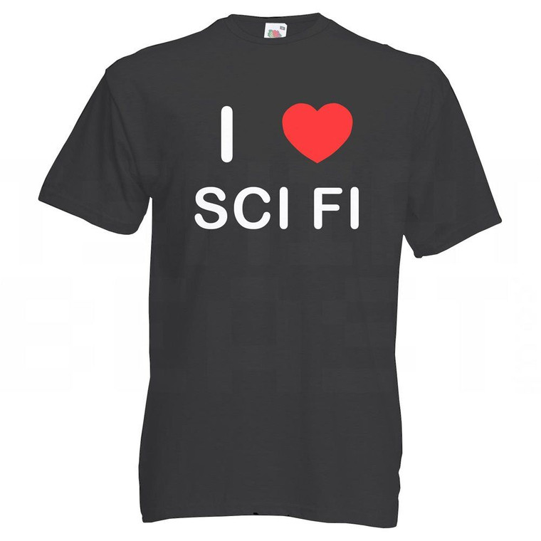 I love Sci Fi - T Shirt
